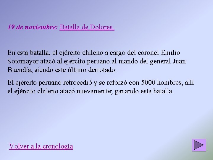 19 de noviembre: Batalla de Dolores. En esta batalla, el ejército chileno a cargo