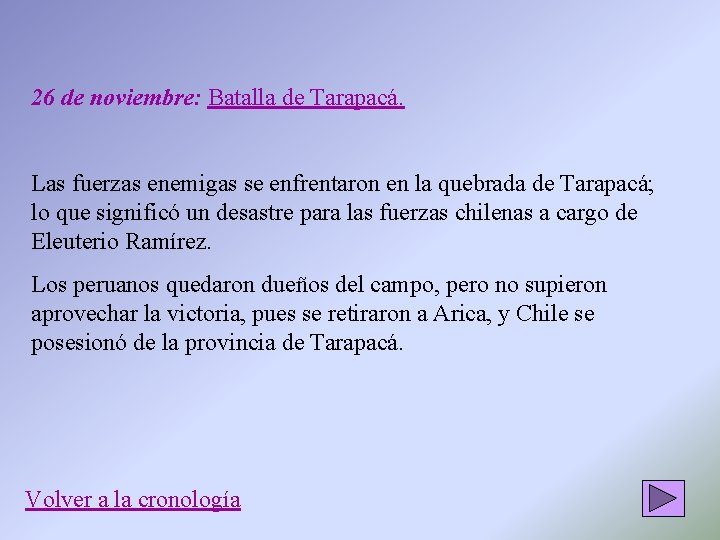 26 de noviembre: Batalla de Tarapacá. Las fuerzas enemigas se enfrentaron en la quebrada