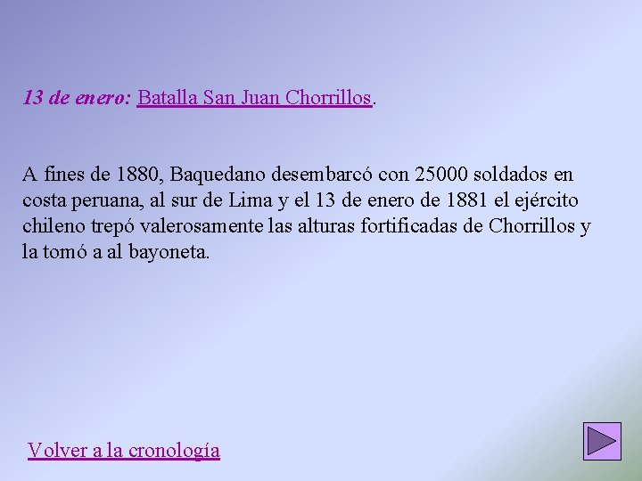 13 de enero: Batalla San Juan Chorrillos. A fines de 1880, Baquedano desembarcó con