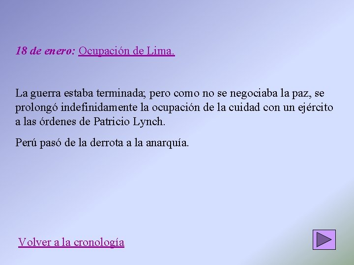 18 de enero: Ocupación de Lima. La guerra estaba terminada; pero como no se