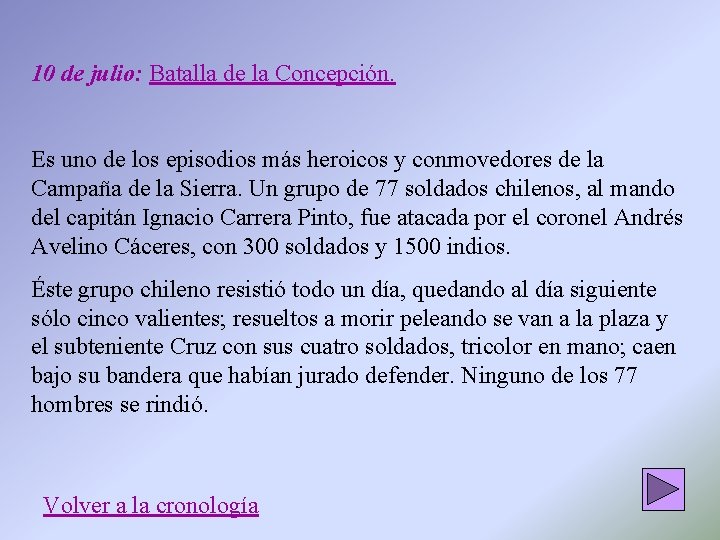 10 de julio: Batalla de la Concepción. Es uno de los episodios más heroicos