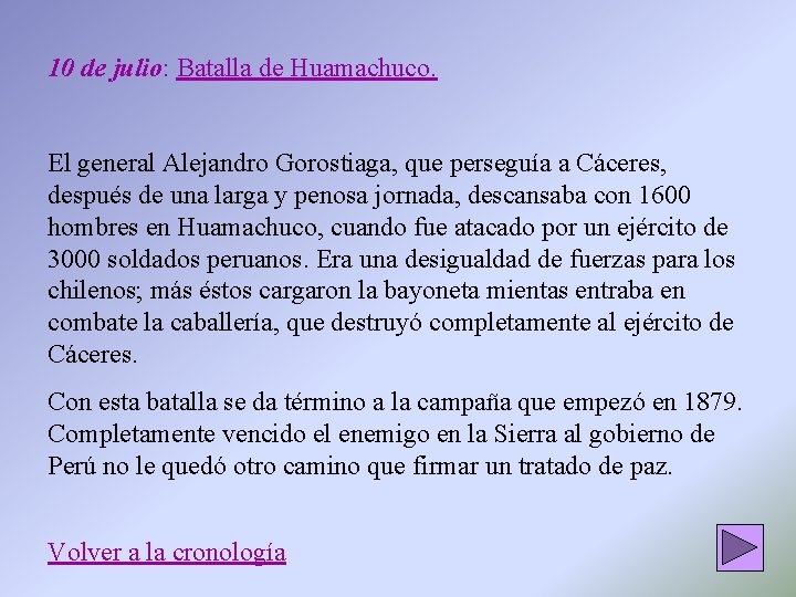 10 de julio: Batalla de Huamachuco. El general Alejandro Gorostiaga, que perseguía a Cáceres,