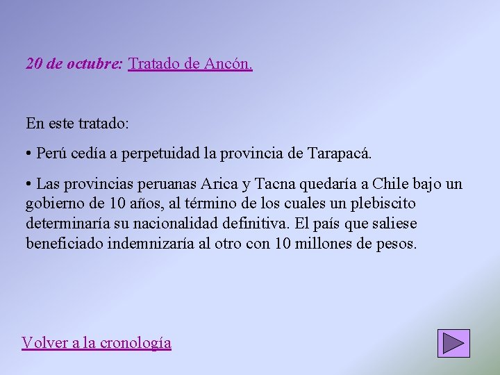 20 de octubre: Tratado de Ancón. En este tratado: • Perú cedía a perpetuidad
