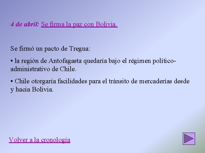 4 de abril: Se firma la paz con Bolivia. Se firmó un pacto de