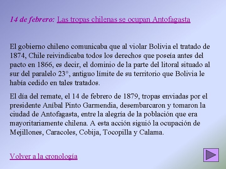 14 de febrero: Las tropas chilenas se ocupan Antofagasta El gobierno chileno comunicaba que