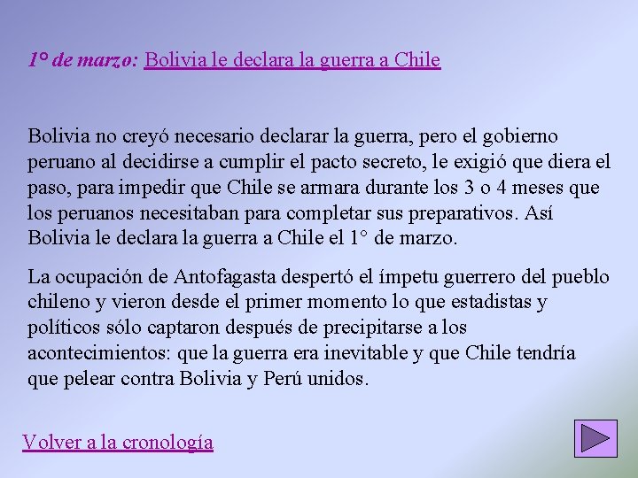 1° de marzo: Bolivia le declara la guerra a Chile Bolivia no creyó necesario