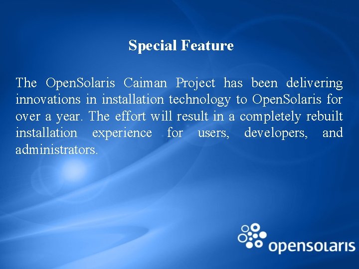 Special Feature The Open. Solaris Caiman Project has been delivering innovations in installation technology