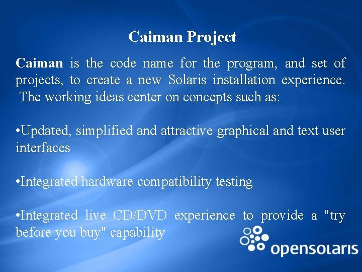 Caiman Project Caiman is the code name for the program, and set of projects,