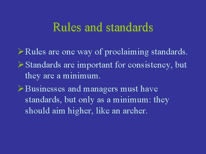 Rules and standards Ø Rules are one way of proclaiming standards. Ø Standards are