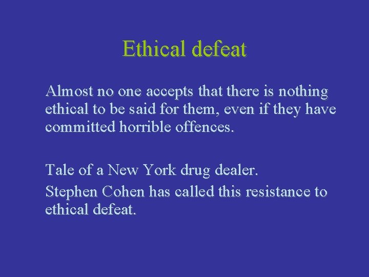 Ethical defeat Almost no one accepts that there is nothing ethical to be said