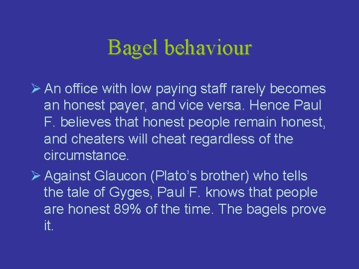 Bagel behaviour Ø An office with low paying staff rarely becomes an honest payer,