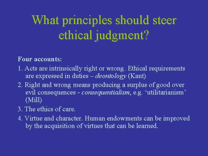 What principles should steer ethical judgment? Four accounts: 1. Acts are intrinsically right or