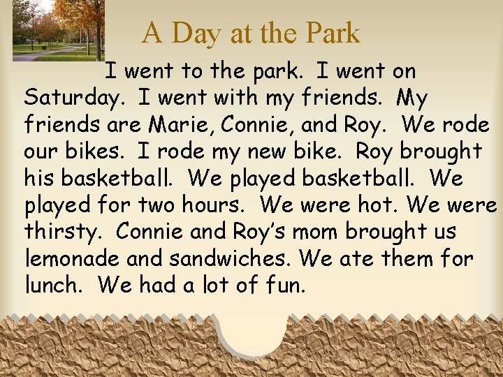 A Day at the Park I went to the park. I went on Saturday.