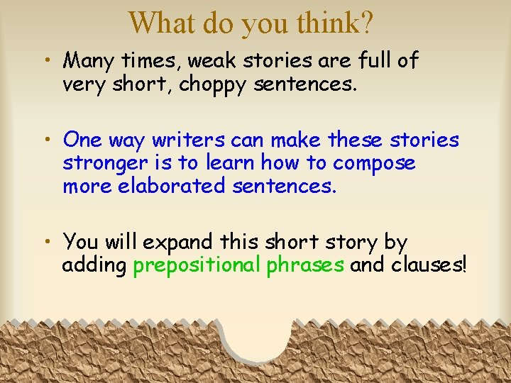 What do you think? • Many times, weak stories are full of very short,