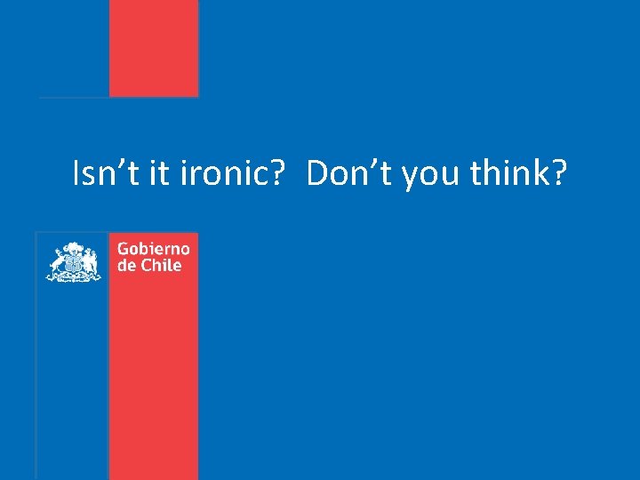 Isn’t it ironic? Don’t you think? 