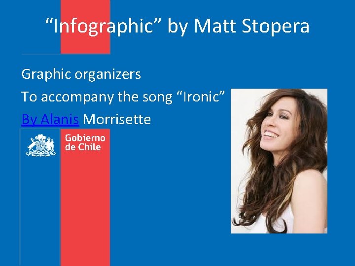 “Infographic” by Matt Stopera Graphic organizers To accompany the song “Ironic” By Alanis Morrisette