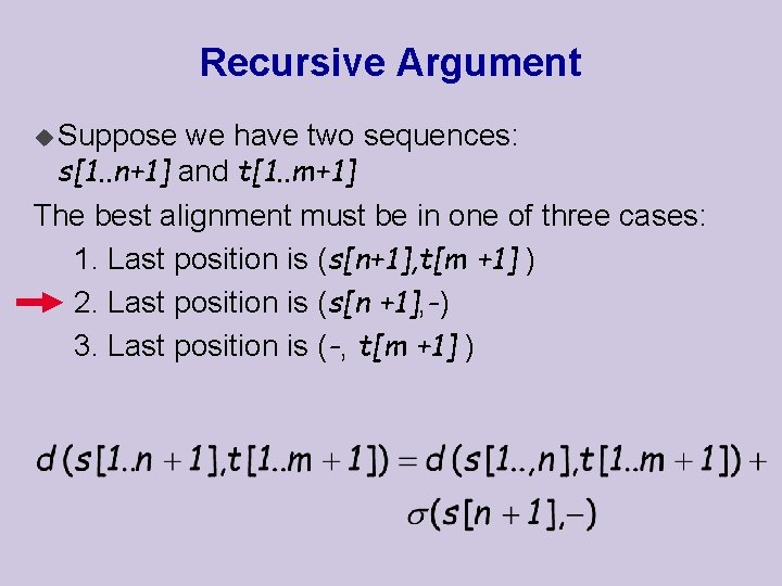 Recursive Argument u Suppose we have two sequences: s[1. . n+1] and t[1. .