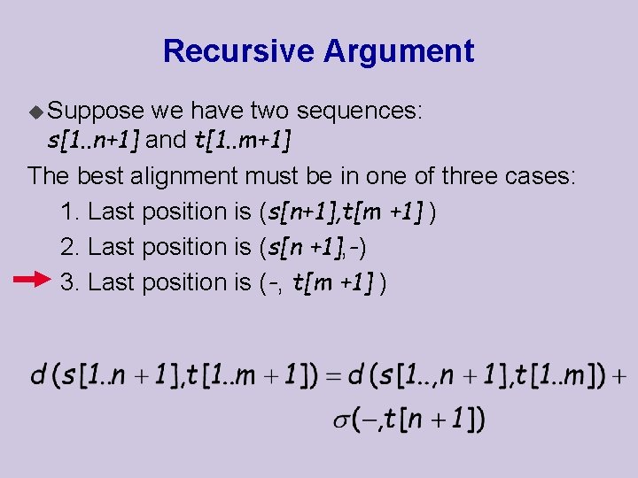 Recursive Argument u Suppose we have two sequences: s[1. . n+1] and t[1. .