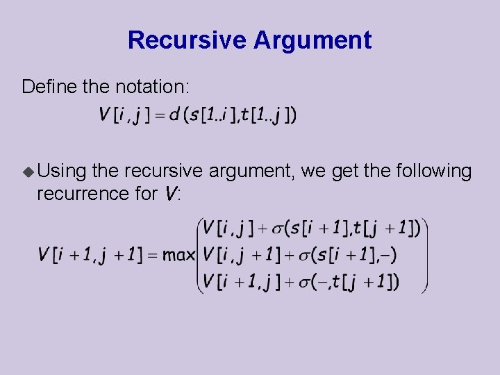 Recursive Argument Define the notation: u Using the recursive argument, we get the following