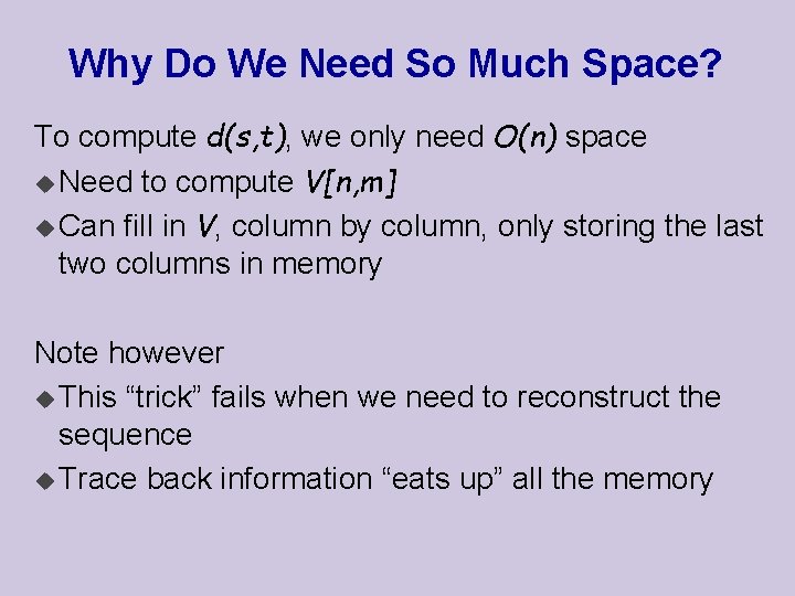 Why Do We Need So Much Space? To compute d(s, t), we only need