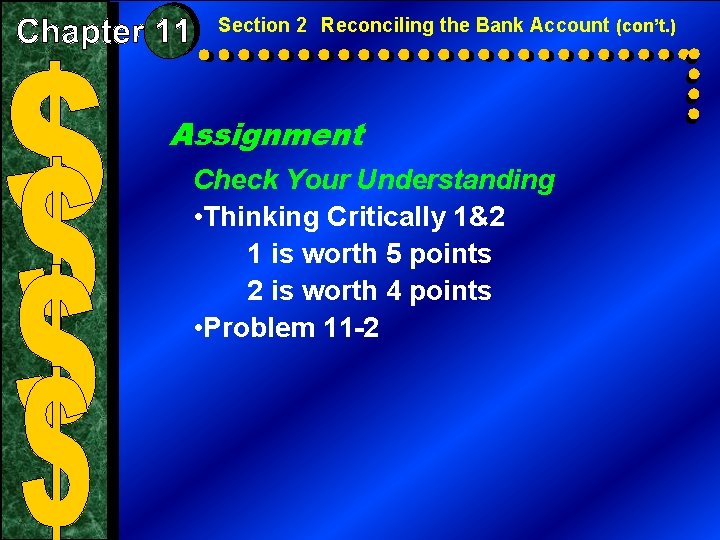 Section 2 Reconciling the Bank Account (con’t. ) Assignment Check Your Understanding • Thinking