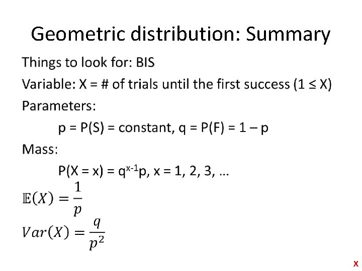 Geometric distribution: Summary • X 