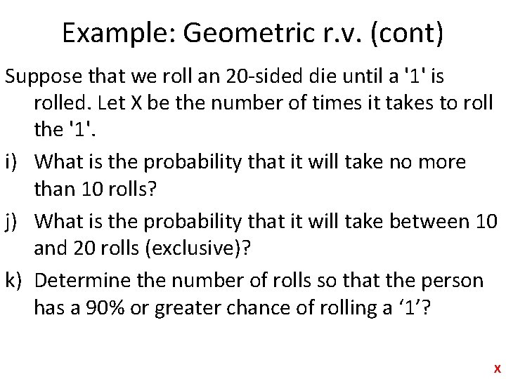 Example: Geometric r. v. (cont) Suppose that we roll an 20 -sided die until