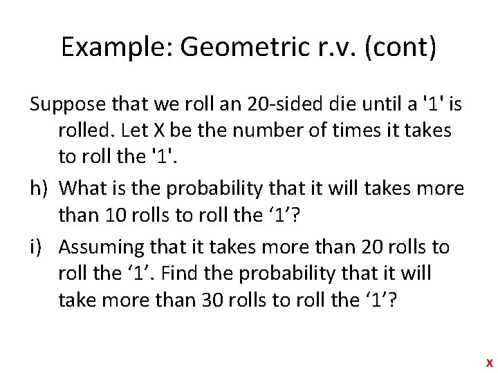 Example: Geometric r. v. (cont) Suppose that we roll an 20 -sided die until