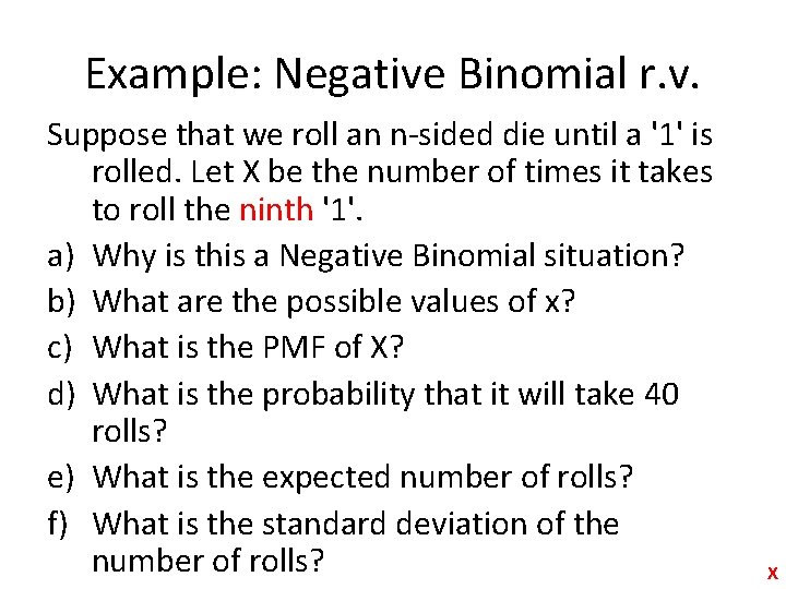 Example: Negative Binomial r. v. Suppose that we roll an n-sided die until a