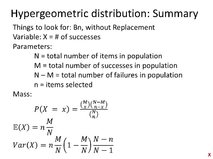 Hypergeometric distribution: Summary • X 