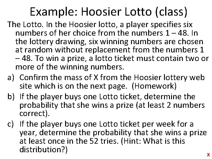 Example: Hoosier Lotto (class) The Lotto. In the Hoosier lotto, a player specifies six