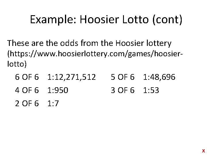 Example: Hoosier Lotto (cont) These are the odds from the Hoosier lottery (https: //www.