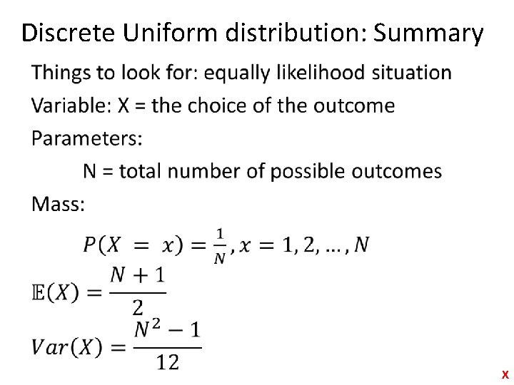 Discrete Uniform distribution: Summary • X 