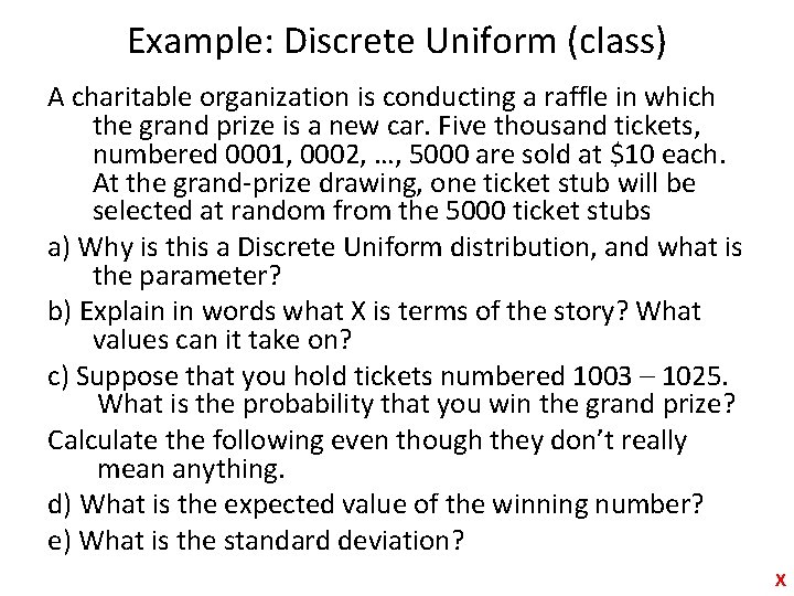 Example: Discrete Uniform (class) A charitable organization is conducting a raffle in which the