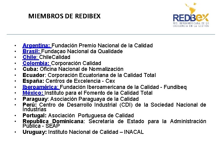 MIEMBROS DE REDIBEX • • • • Argentina: Fundación Premio Nacional de la Calidad