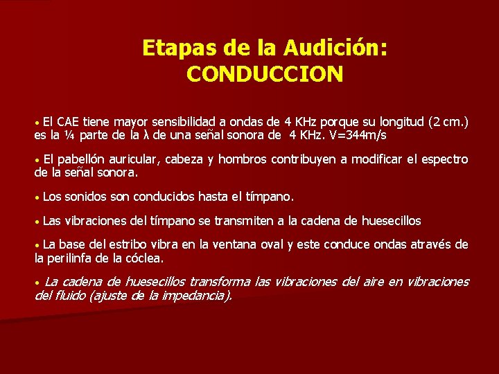Etapas de la Audición: CONDUCCION El CAE tiene mayor sensibilidad a ondas de 4