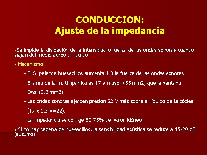 CONDUCCION: Ajuste de la impedancia Se impide la disipación de la intensidad o fuerza