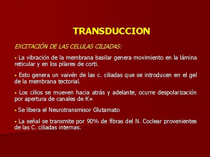 TRANSDUCCION EXCITACIÓN DE LAS CELULAS CILIADAS: La vibración de la membrana basilar genera movimiento