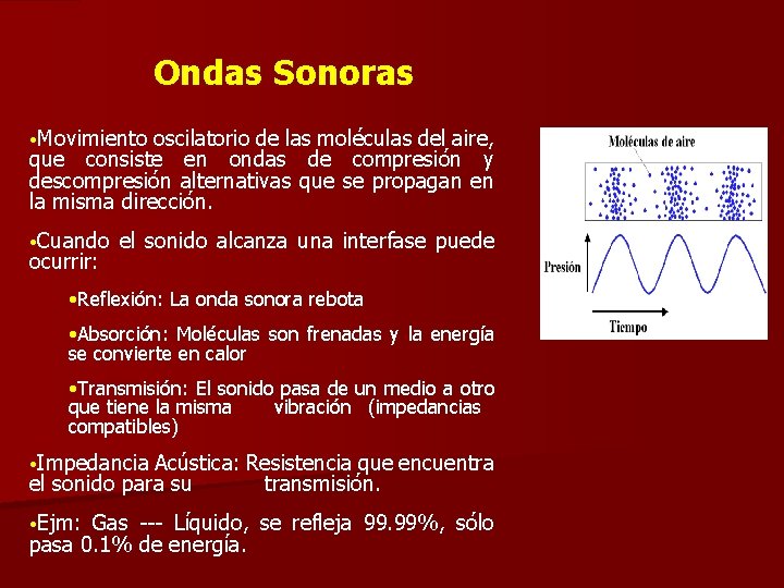 Ondas Sonoras • Movimiento oscilatorio de las moléculas del aire, que consiste en ondas