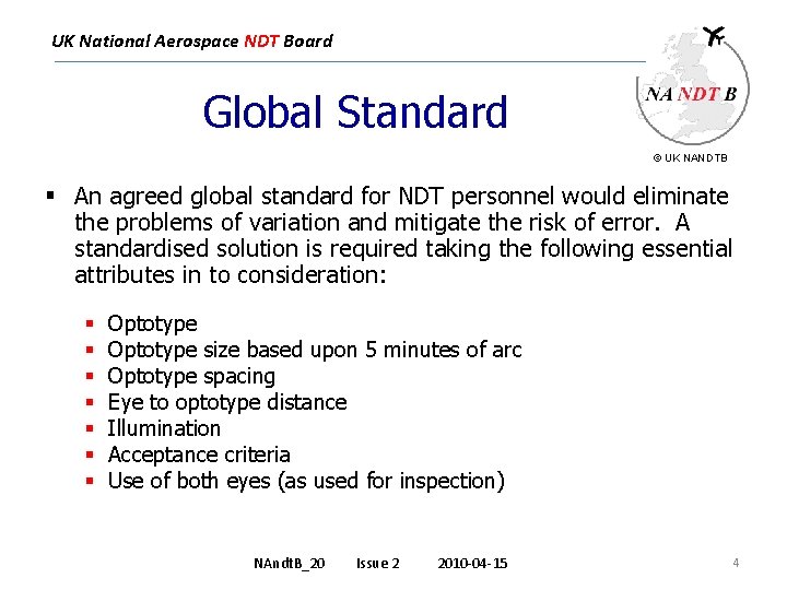UK National Aerospace NDT Board Global Standard © UK NANDTB § An agreed global