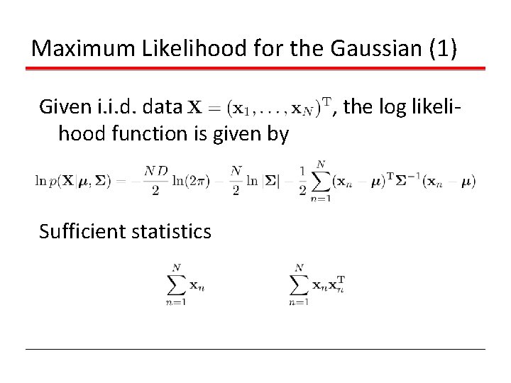 Maximum Likelihood for the Gaussian (1) Given i. i. d. data hood function is Maximum Likelihood for the Gaussian (1) Given i. i. d. data hood function is