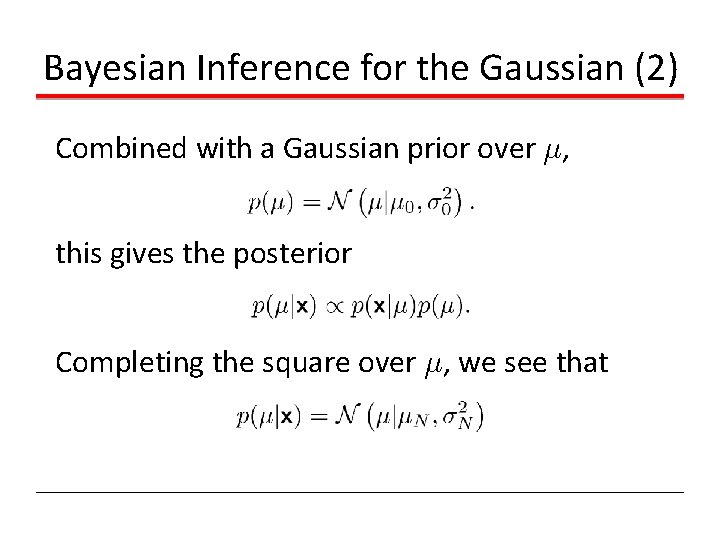 Bayesian Inference for the Gaussian (2) Combined with a Gaussian prior over ¹, this Bayesian Inference for the Gaussian (2) Combined with a Gaussian prior over ¹, this