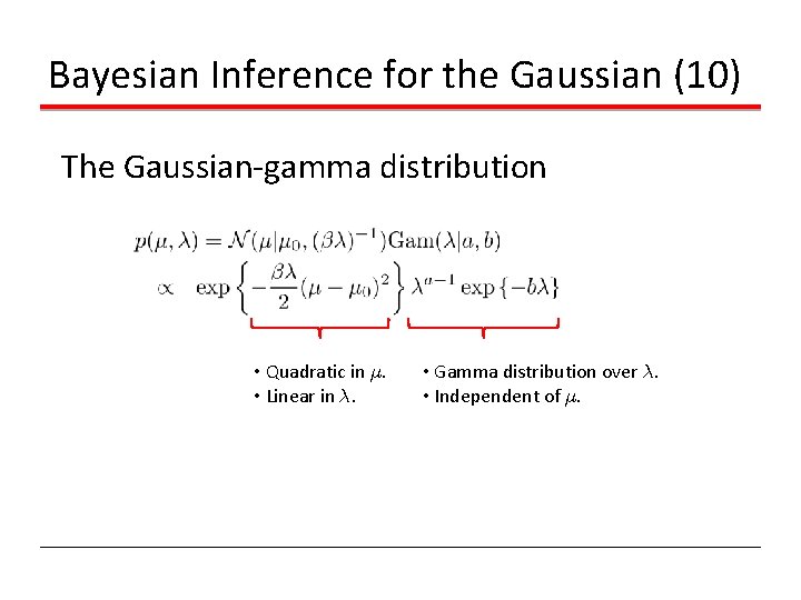 Bayesian Inference for the Gaussian (10) The Gaussian-gamma distribution • Quadratic in ¹. • Bayesian Inference for the Gaussian (10) The Gaussian-gamma distribution • Quadratic in ¹. •