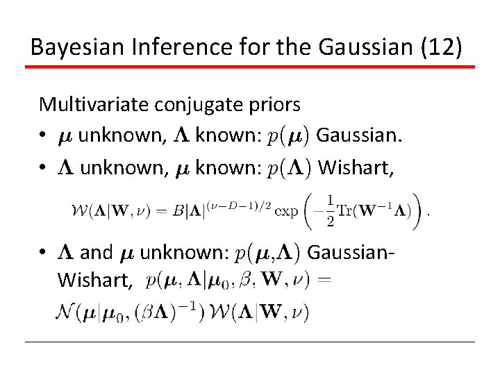 Bayesian Inference for the Gaussian (12) Multivariate conjugate priors • ¹ unknown, ¤ known: Bayesian Inference for the Gaussian (12) Multivariate conjugate priors • ¹ unknown, ¤ known: