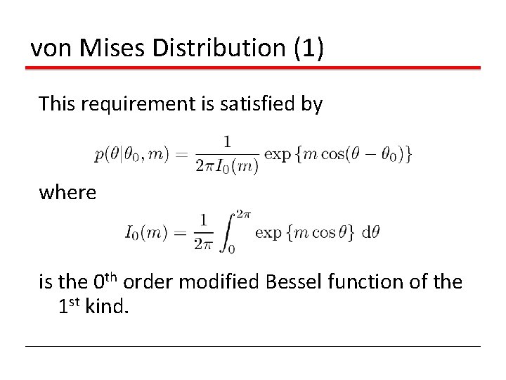 von Mises Distribution (1) This requirement is satisfied by where is the 0 th von Mises Distribution (1) This requirement is satisfied by where is the 0 th