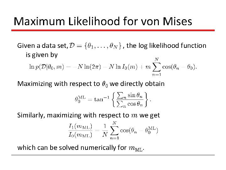 Maximum Likelihood for von Mises Given a data set, is given by , the Maximum Likelihood for von Mises Given a data set, is given by , the