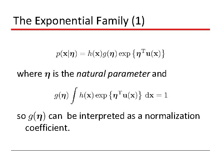 The Exponential Family (1) where ´ is the natural parameter and so g(´) can The Exponential Family (1) where ´ is the natural parameter and so g(´) can