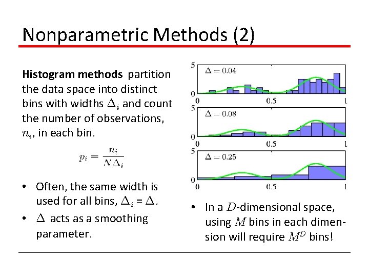 Nonparametric Methods (2) Histogram methods partition the data space into distinct bins with widths Nonparametric Methods (2) Histogram methods partition the data space into distinct bins with widths