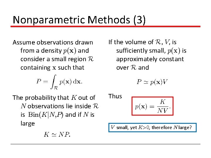 Nonparametric Methods (3) Assume observations drawn from a density p(x) and consider a small Nonparametric Methods (3) Assume observations drawn from a density p(x) and consider a small