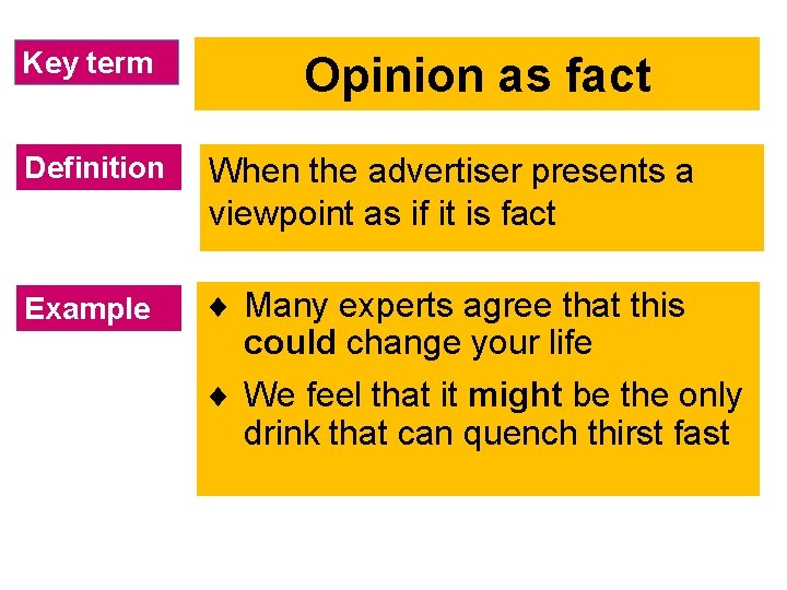 Key term Opinion as fact Definition When the advertiser presents a viewpoint as if